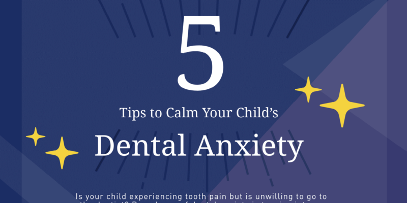 5 Tips to Calm your Childs Dental Anxiety